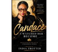 Candace: I Watched Her Become: Reflections on the Life of a Phenomenal Woman