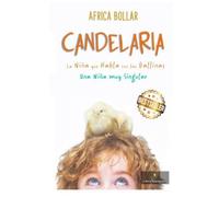 Candelaria, La Niã±A Que Habla Con Las Gallinas: Una Niã±A Muy Singular