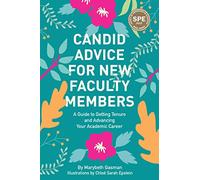Candid Advice for New Faculty Members: A Guide to Getting Tenure and Advancing Your Academic Career