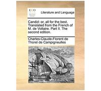 Candid: Or, All For The Best. Translated From The French Of M. De Voltaire. Part Ii. The Second Edition.