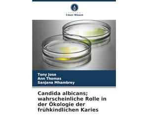 Candida albicans; wahrscheinliche Rolle in der Ökologie der frühkindlichen Karies