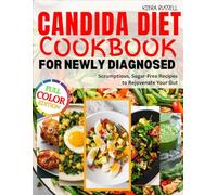 Candida Diet Cookbook For Newly Diagnosed: Scrumptious, Sugar-Free Recipes to Rejuvenate Your Gut
