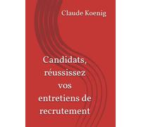Candidats, réussissez vos entretiens de recrutement
