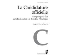 Candidature officielle Une pratique d'Etat de la Restauration à la Troisième République - Pur - Presses Universitaires Rennes - broché - Etude