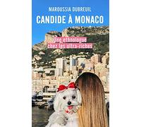 Candide à Monaco: Une ethnologue chez les ultra-riches