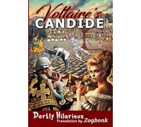 Candide by Voltaire: Zogbonk's Darkly Hilarious Translation