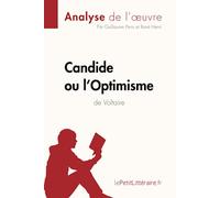 Candide ou l'Optimisme de Voltaire (Analyse de l'oeuvre): Analyse complète et résumé détaillé de l'oeuvre