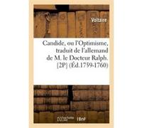 Candide, ou l'Optimisme , traduit de l'allemand de M. le Docteur Ralph. [2P] (Éd.1759-1760) Voltaire (Auteur)