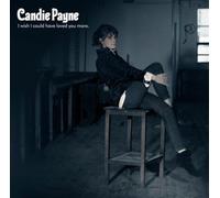 Candie Payne - I Wish I Could Have Loved You