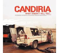 Candiria - What Doesn`t Kill You. [Import]