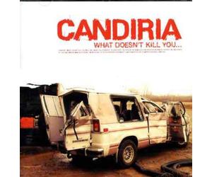 Candiria - What Doesn't Kill You [Import]