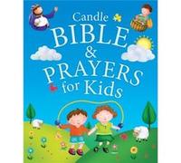 Candle Bible Prayers for Kids by Juliet David Juliet David, Claire Freedman (Auteur)