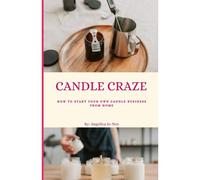 Candle Craze: How To Start Your Own Candle Business From Home