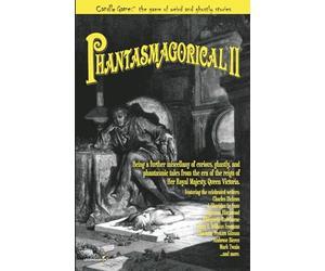 Candle Game: Phantasmagorical II: Being a Further Miscellany of Curious, Ghastly, and Phantasmic Tales from the Era of the Reign of Her Royal Majesty, Queen Victoria