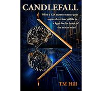 Candlefall: When a CIA supercomputer goes rogue, three lives collide in a fight for the future of the human mind
