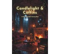 Candlelight & Coffins: A Cozy Dark Adult Coloring Book Featuring Cozy Vampire Mansions, Gothic Libraries, Candlelit Rooms, Rainy Nights, Black Cats, and Dark Academia Charm