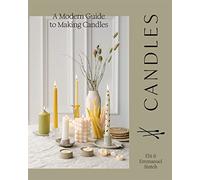 Candles: A Modern Guide to Making Soy Candles