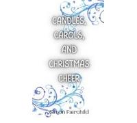 Candles, Carols, And Christmas Cheer