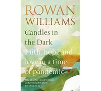 Candles in the Dark : Faith, Hope and Love in a Time of Pandemic,
