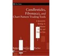 Candlesticks, Fibonacci, and Chart Pattern Trading Tools: A Synergistic Strategy to Enhance Profits and Reduce Risk Fischer, Robert, Fischer, Jens, Fischer (Auteur)