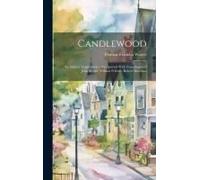 Candlewood: An Ancient Neighboorhood In Ipswich With Geneologies Of John Brown, William Fellows, Robert Kinsman