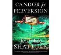 Candor and Perversion, A Norton Paperback Roger Shattuck (Auteur)