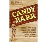 Candy Barr by Ted Schwarz Mardi Rustam, Ted Schwarz (Auteur)