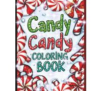 Candy Candy Coloring Book: The Sweet Style of Coloring: 100 candy-theme pages * 8.5x11 inches * includes guided prompts * Perfect for Holiday Gifting or year-round fun.