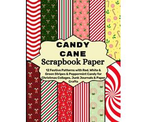 Candy Cane Scrapbook Paper: 12 Festive Patterns with Red, White & Green Stripes & Peppermint Candy for Christmas Collages, Junk Journals & Paper Crafts