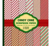 Candy Cane Scrapbook Paper: Red, Green, White Striped Christmas Pattern for Crafts, Journals, Winter Projects, Origami, Cards - 12 Designs - 2 Sheets/Design - 8.5"x8.5"