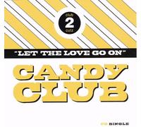 Candy Club - Let The Love Go on