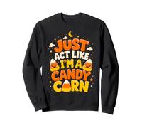 Candy Corn Halloween, Fais comme si j'étais drôle Sweatshirt