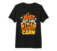Candy Corn Halloween, Fais comme si j'étais drôle T-Shirt Haut de Gamme