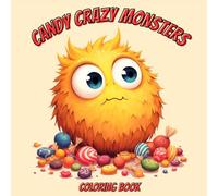Candy Crazy Monsters: 35 colored monsters are waiting for you to create your own version. Coloring book.