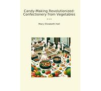 Candy-Making Revolutionized: Confectionery from Vegetables