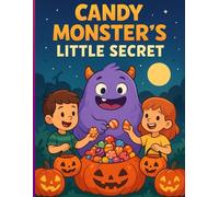 Candy Monster’s Little Secret: A playful Halloween book with storytelling, coloring pages, and surprise activities - made for kids and for anyone who loves their inner child.