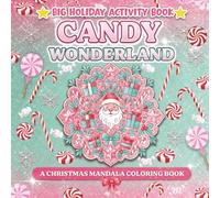 Candy Wonderland: A Christmas Mandala Coloring Book: 50 Festive Holiday Designs to Color and Relax