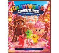 Candy World Adventures: A Fun Coloring Book for Kids Featuring Sweet Characters, Candy Kingdoms, Cupcake Princesses, Chocolate Knights, Gummy Bears, and Delicious Adventures