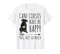 Cane Corso Make Me Happy You Not So Much Cadeau pour Amoureux des Chiens T-Shirt