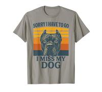 Cane Corso rétro Sorry I Have to Go I Miss My Dog T-Shirt