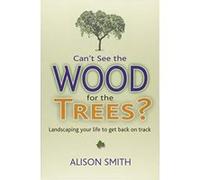 Canet See the Wood for the Trees?: Landscaping Your Life to Get Back on Track - [Version Originale] Inconnu (Auteur)