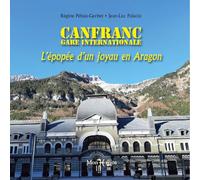 Canfranc, gare internationale : l'épopée d'un joyau en Aragon