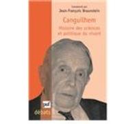 Canguilhem - Histoire Des Sciences Et Politique Du Vivant