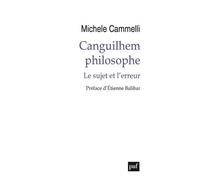 Canguilhem Philosophe - Le Sujet Et L'erreur