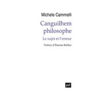 Canguilhem philosophe Le sujet et l'erreur - Michele Cammelli - Puf - broché - Essai