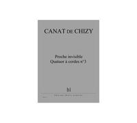Partitions Classique Jobert Canat De Chizy Edith - Proche Invisible - Quatuor A Cordes N.3 - 2 Violons, Alto Et Violoncelle Ensemble À Cordes