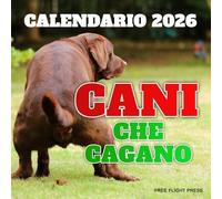 Cani che Cagano Calendario: Regali Divertenti e Goliardici per gli Amanti dei Cani. Per Uomini e Donne, Compleanni, Scherzi Divertenti. Diario e Agenda