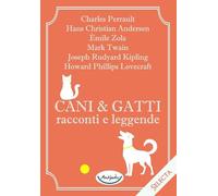 Cani e gatti. Racconti e leggende