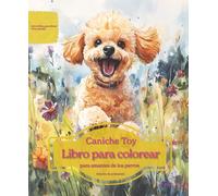 Caniche Toy: Libro para colorear para amantes de los perros - Edición de primavera