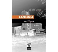 CANICULE en Vôges - Julien Oster - Gerard Louis Editeur - broché - Roman